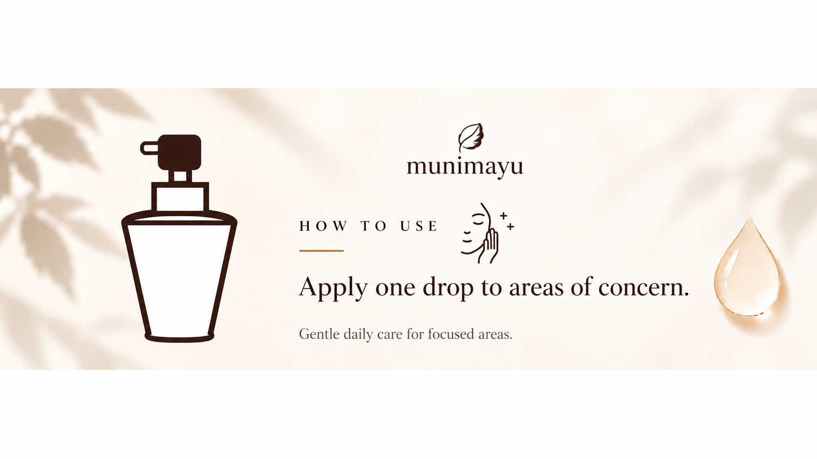 Apply one drop to areas of concern.